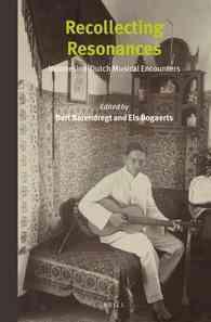 Recollecting Resonances : Indonesian-Dutch Musical Encounters (Verhandelingen Van Het Koninklijk Instituut Voor Taal-, Land- En Volkenkunde / Southeas