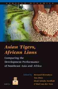 アジアの虎とアフリカのライオン：６０年の開発の軌跡<br>Asian Tigers, African Lions : Comparing the Development Performance of Southeast Asia and Africa (African Dynamics)
