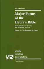 Major Poems of the Hebrew Bible : At the Interface of Prosody and Structutal Analysis: the Remaining 65 Psalms (Studia Semitica Neerlandica) 〈3〉