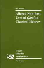 Alleged Non-Past Uses of Qatal in Classical Hebrew (Studia Semitica Neerlandica) （Bilingual）