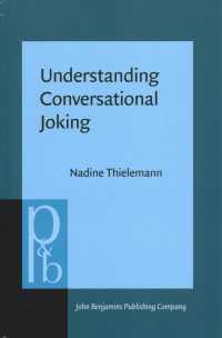会話のジョークの認知語用論：ロシア語のインタラクション<br>Understanding Conversational Joking : A cognitive-pragmatic study based on Russian interactions (Pragmatics & Beyond New Series)