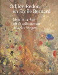 Odilon Redon and Emile Bernard : Masterpieces from the Andries Bonger Collection