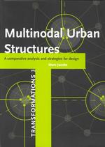 Multinodal Urban Structures : A Comparative Analysis and Strategies for Design (Transformations, 3)