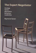 The Expert Negotiator : Strategy, Tactics, Motivation, Behaviour, Leadership