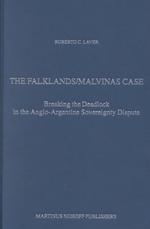 The Falklands/Malvinas Case : Breaking the Deadlock in the Anglo-Argentine Sovereignty Dispute (Developments in International Law, V. 40)