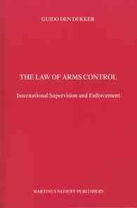 軍備管理法：国際的監視・施行枠組<br>The Law of Arms Control : International Supervision and Enforcement (Developments in International Law, V. 41)