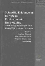 欧州における環境保護原則の形成と科学的証拠<br>Scientific Evidence in European Environmental Rule-Making : The Case of the Landfill and End-Of-Life Vehicles Directives (Studies in Law)
