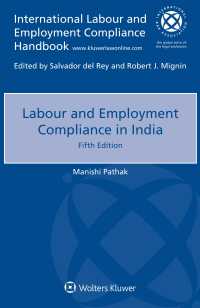 インドにおける労働法へのコンプライアンス（第５版）<br>Labour and Employment Compliance in India (International Labour and Employment Compliance Handbook) （5TH）