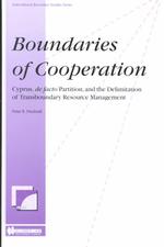 Boundaries of Cooperation : Cyprus, De Facto Partition, and the Delimitation of Transboundary Resource Management (International Boundary Studies Seri