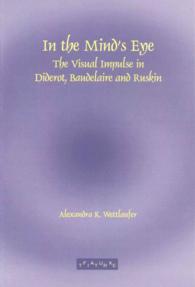 In the Mind's Eye : The Visual Impulse in Diderot, Baudelaire and Ruskin (Faux Titre)