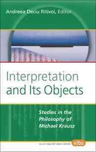 Interpretation and Its Objects : Studies in the Philosophy of Michael Krausz (Value Inquiry Book Series)