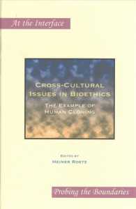 Cross-Cultural Issues in Bioethics : The Example of Human Cloning (At the Interface / Probing the Boundaries)