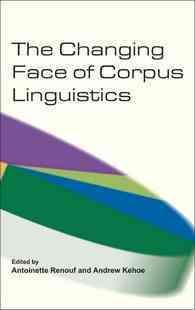 コーパス言語学の変貌<br>The Changing Face of Corpus Linguistics (Language and Computers: Studies in Practical Linguistics)
