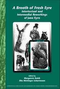 A Breath of Fresh Eyre : Intertextual and Intermedial Reworkings of Jane Eyre (Internationale Forschungen zur Allgemeinen und Vergleichenden Literaturwissenschaft)