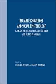Reliable Knowledge and Social Epistemology : Essays on the Philosophy of Alvin Goldman and Replies by Goldman (Grazer Philosophische Studien)
