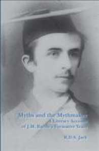 Myths and the Mythmaker : A Literary Account of J.M. Barrie's Formative Years (Scroll: Scottish Cultural Review of Language and Literature)