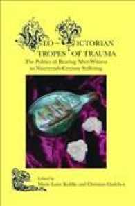 ネオ・ヴィクトリアン文化とトラウマ<br>Neo-Victorian Tropes of Trauma : The Politics of Bearing After-Witness to Nineteenth-Century Suffering (Neo-victorian Series)