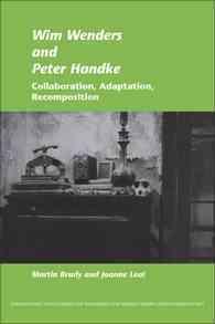 Wim Wenders and Peter Handke : Collaboration, Adaptation, Recomposition (Internationale Forschungen zur Allgemeinen und Vergleichenden Literaturwissenschaft)
