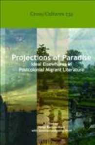 Projections of Paradise : Ideal Elsewheres in Postcolonial Migrant Literature (Cross/cultures)