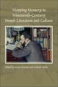 Mapping Memory in Nineteenth-Century French Literature and Culture (Faux Titre)