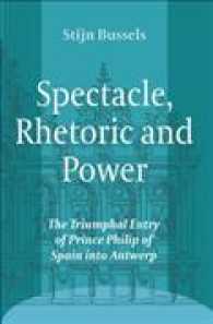 Spectacle, Rhetoric and Power : The Triumphal Entry of Prince Philip of Spain into Antwerp (Ludus)