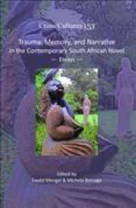 Trauma, Memory, and Narrative in the Contemporary South African Novel : Essays (Cross/cultures)