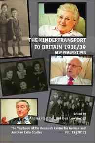 The Kindertransport to Britain 1938/39 : New Perspectives (Yearbook of the Research Centre for German and Austrian Exile Studies)
