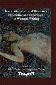 Transnationalism and Resistance: Experience and Experiment in Women's Writing (Textxet: Studies in Comparative Literature)