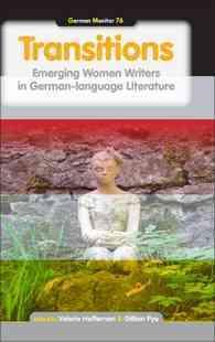 Transitions : Emerging Women Writers in German-language Literature (German Monitor)