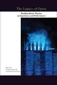 The Legacy of Opera : Reading Music Theatre as Experience and Performance (Themes in Theatre)