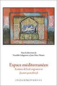 Espace méditerranéen : Écritures de l'exil, migrances et discours postcolonial (Francopolyphonies)