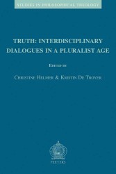 Truth: Interdisciplinary Dialogues in a Pluralist Age (Studies in Philosophical Theology)