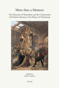 More than a Memory : The Discourse of Martyrdom and the Construction of Christian Identity in the History of Christianity (Annua Nuntia Lovaniensia)