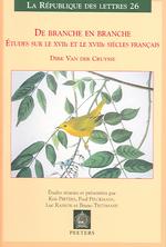 De Branche En Branche. Etudes Sur Les XVIIe Et XVIIIe Siecles Francais : Etudes Reunies Et Presentees Par Kris Peeters, Paul Pelckmans, Luc Rasson Et Bruno Tritsmans (Republique des Lettres)