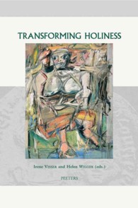 Transforming Holiness : Representations of Holiness in English and American Literary Texts (Groningen Studies in Cultural Change)