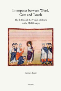 Interspaces between Word, Gaze and Touch : The Bible and the Visual Medium in the Middle Ages: Collected Essays on Noli me tangere, the Woman with the