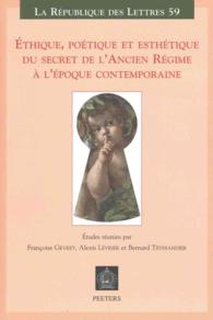 Éthique, poétique et esthétique du secret de l'Ancien Régime à l'époque contemporaine (La République des Lettres)