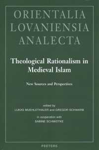 Theological Rationalism in Medieval Islam : New Sources and Perspectives (Orientalia Lovaniensia Analecta)