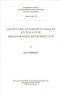 Les études anthroponymiques en Wallonie : Bibliographie rétrospective (Tirés à part de la section Wallonne)