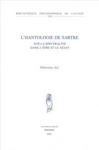 L'hantologie De Sartre : Sur La Spectralite Dans L'etre Et Le Neant (Bibliotheque Philosophique De Louvain)