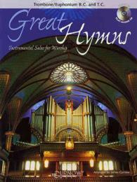 Great Hymns : Trombone/Euphonium/B.C. and T.C.: Instrumental Solos for Worship （PAP/COM）