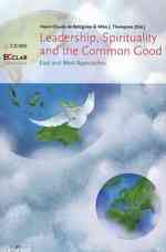 Leadership, Spirituality and the Common Good : East and West Approaches (European Spes Cahiers)