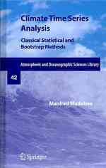 Climate Time Series Analysis : Classical Statistical and Bootstrap Methods (Atmospheric and Oceanographic Sciences Library) 〈Vol. 42〉