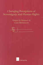 Changing Perceptions of Sovereignty and Human Rights : Essays in Honour of Cees Flinterman