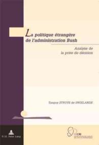 La politique étrangère de l'administration Bush : Analyse de la prise de décision (Géopolitique et résolution des conflits / Geopolitics and Conflict Resolution .5) （2007. 288 S. 220 mm）