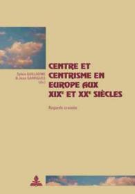 Centre et centrisme en Europe aux XIX e et XX e siècles : Regards croisés (Cité européenne / European Policy .37) （2006. 292 S. 22 cm）