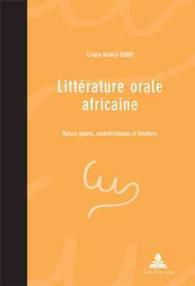 Littérature orale africaine : Nature, genres, caractéristiques et fonctions (Pensée et perspectives africaines / African Thought and Perspectives .4) （2006. 260 S. 220 mm）