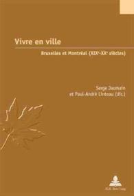 Vivre en ville : Bruxelles et Montréal (XIXe-XXe siècles) (Études canadiennes - Canadian Studies .9) （2006. 380 S. 22 cm）
