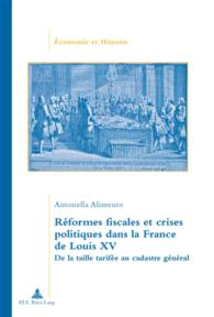 Réformes fiscales et crises politiques dans la France de Louis XV : De la taille tarifée au cadastre général (Économie et histoire .3) （2008. 402 S. 220 mm）