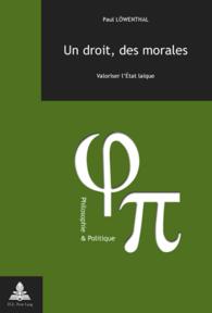 Un droit, des morales : Valoriser l'État laïque (Philosophie et Politique / Philosophy and Politics .16) （Neuausg. 2008. 156 S. 150 x 200 mm）